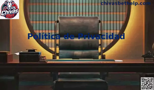 Política de Privacidad y Seguridad en Chivas Bet México